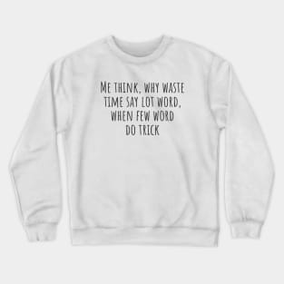 Why Waste Time Crewneck Sweatshirt